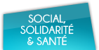 Social, solidarité et santé